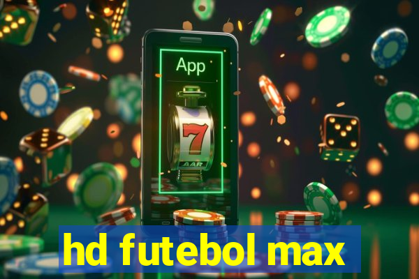 hd futebol max